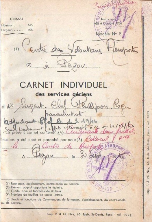  Le Carnet de services aériens ,comme l' E.S.S. et les textes de citations , permet de jalonner le parcours de Roger PHILIPPON .Le carnet individuel de services aériens a été ouvert le 30 septembre 1945 au CENTRE des VOLONTAIRES AEROPORTES à PEZOU  On y voit l' évolution de l'avancement règlementaire qui remplace  les appellations des Services Spéciaux FFL.