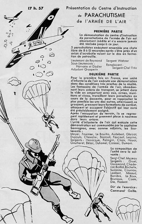    L' année 1937 placée sous le signe de la Paix par le lobby pacifiste du moment, verra cependant de nombreuses manifestions à caractère militaire, notamment des Meetings Aériens dans lesquels les Parachutistes sont toujours présents. Sur cette affiche nombre de noms qui émaillent l'histoire de l' Infanterie de l'Air et du 1°R.C.P. À commencer par GEILLE. 